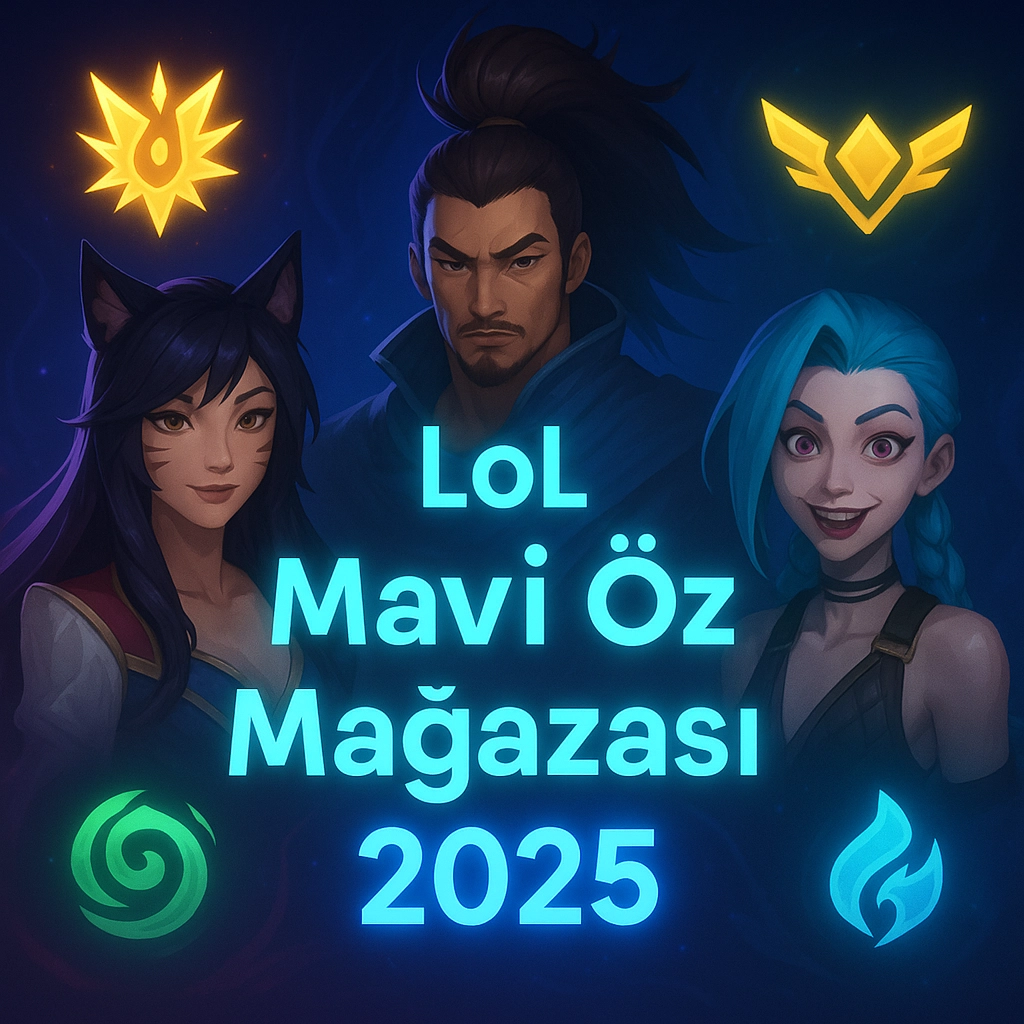 LoL Mavi Öz Mağazası Açıldı Mı? 2025 Güncel Detaylar