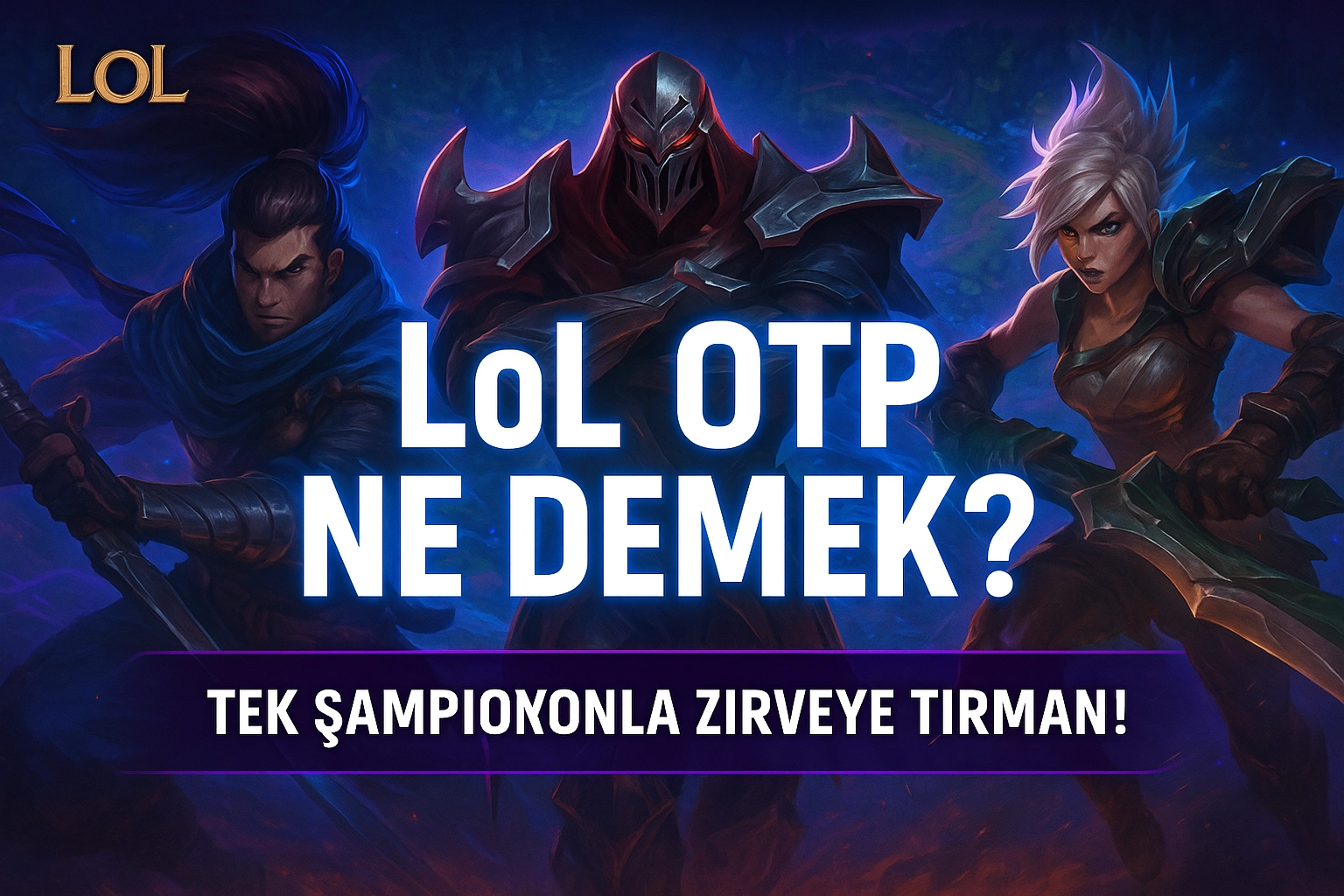 LoL OTP Ne Demek? Oyuncular Arasında Ne Anlama Geliyor?