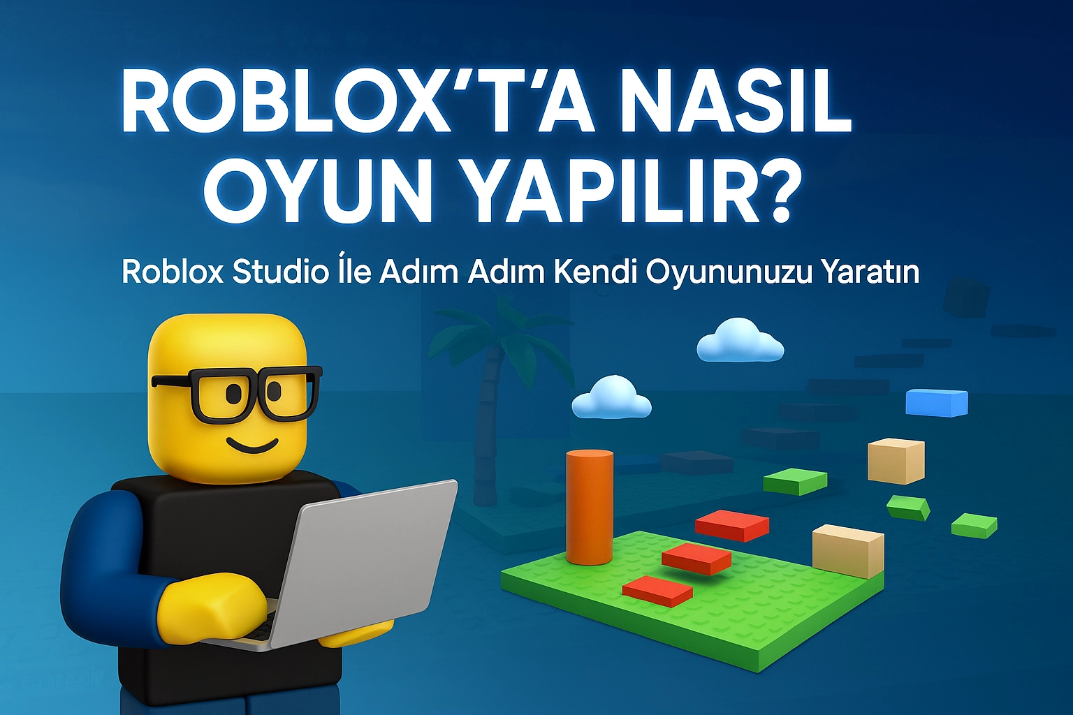 Roblox’ta Nasıl Oyun Yapılır? (Güncel Rehber)