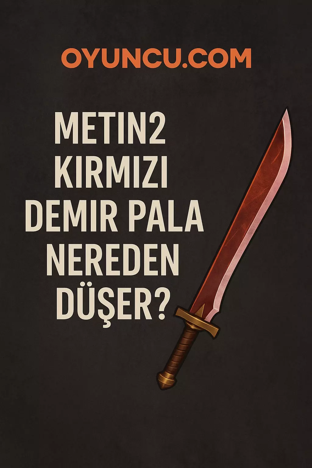 Metin2 Kırmızı Demir Pala Nereden Düşer?