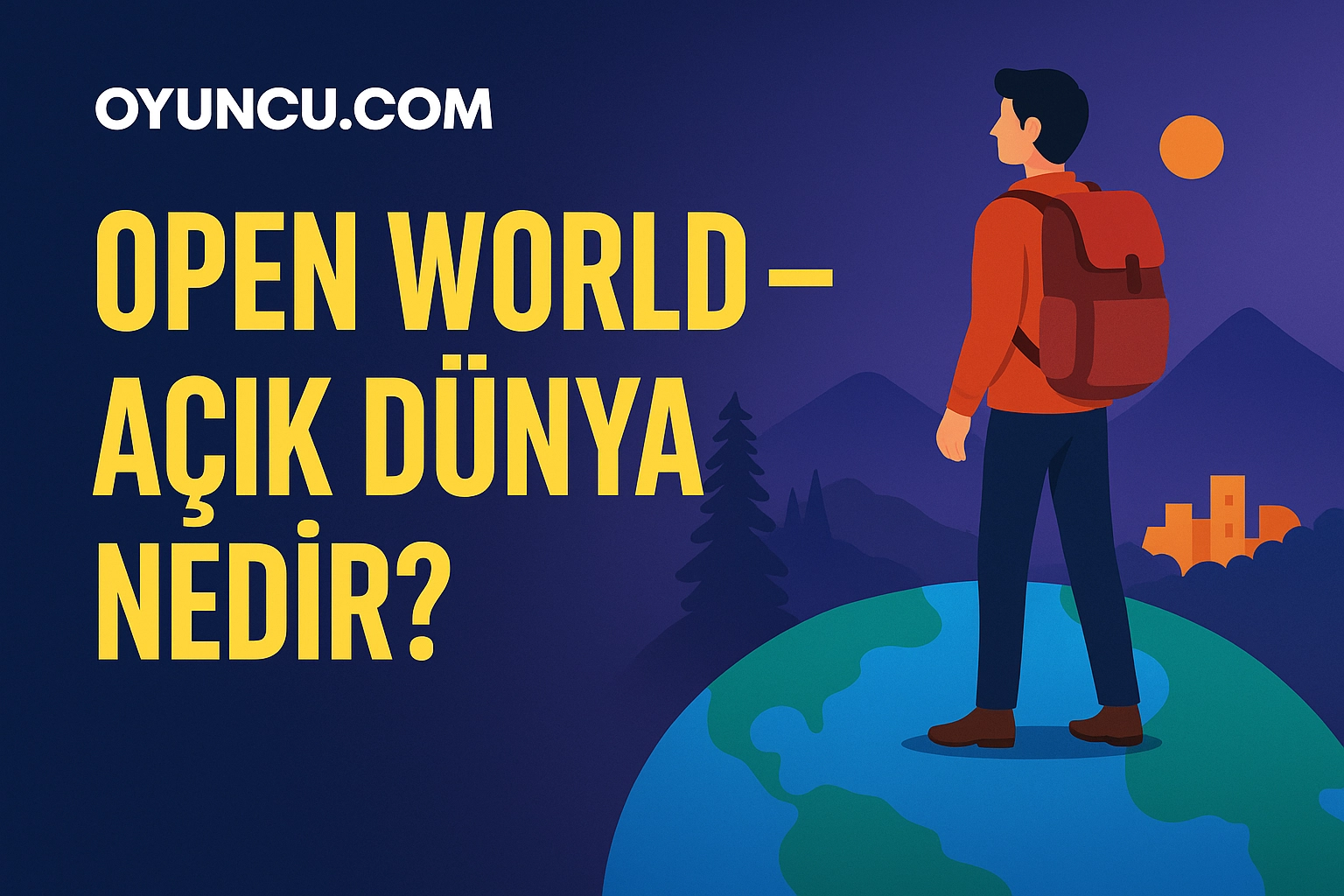 Open World - Açık Dünya Nedir?