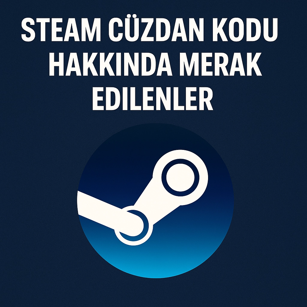 Steam Cüzdan Kodu Hakkında Merak Edilenler Steam Cüzdan Kodu Hakkında Merak Edilenler