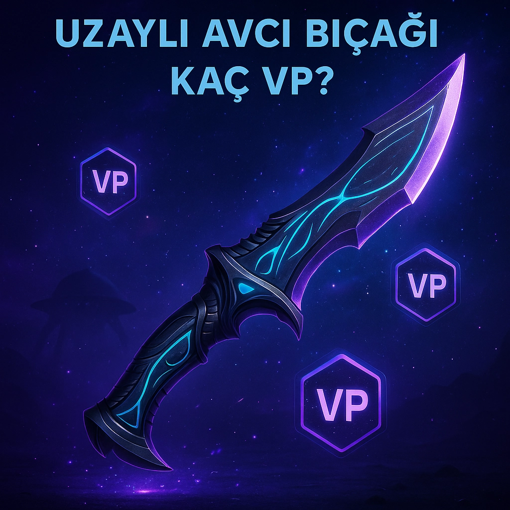 Uzaylı Avcı Bıçağı Kaç VP? Valorant Kozmetik Rehberi