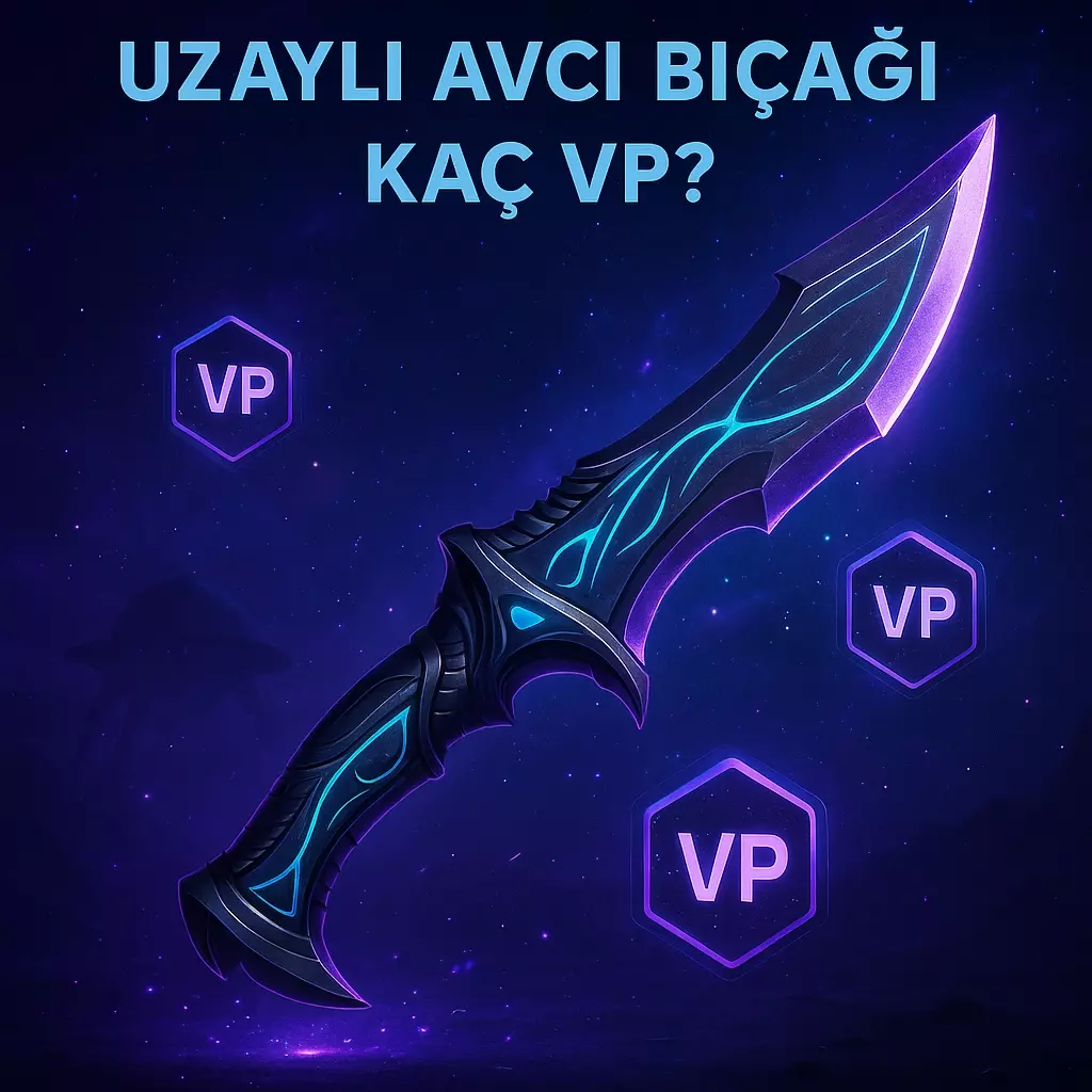 Uzaylı Avcı Bıçağı Kaç VP? Valorant Kozmetik Rehberi