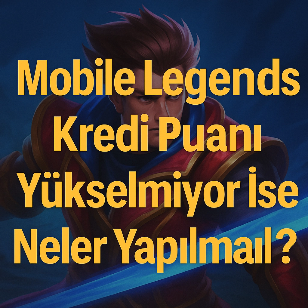 Mobile Legends Kredi Puanı Yükselmiyor İse Neler Yapılmalı?