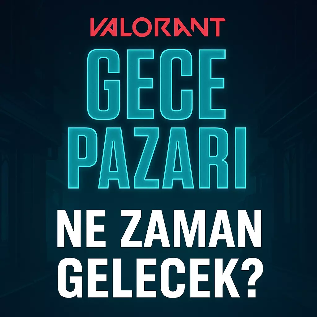 Valorant Gece Pazarı Ne Zaman Gelecek? 2025