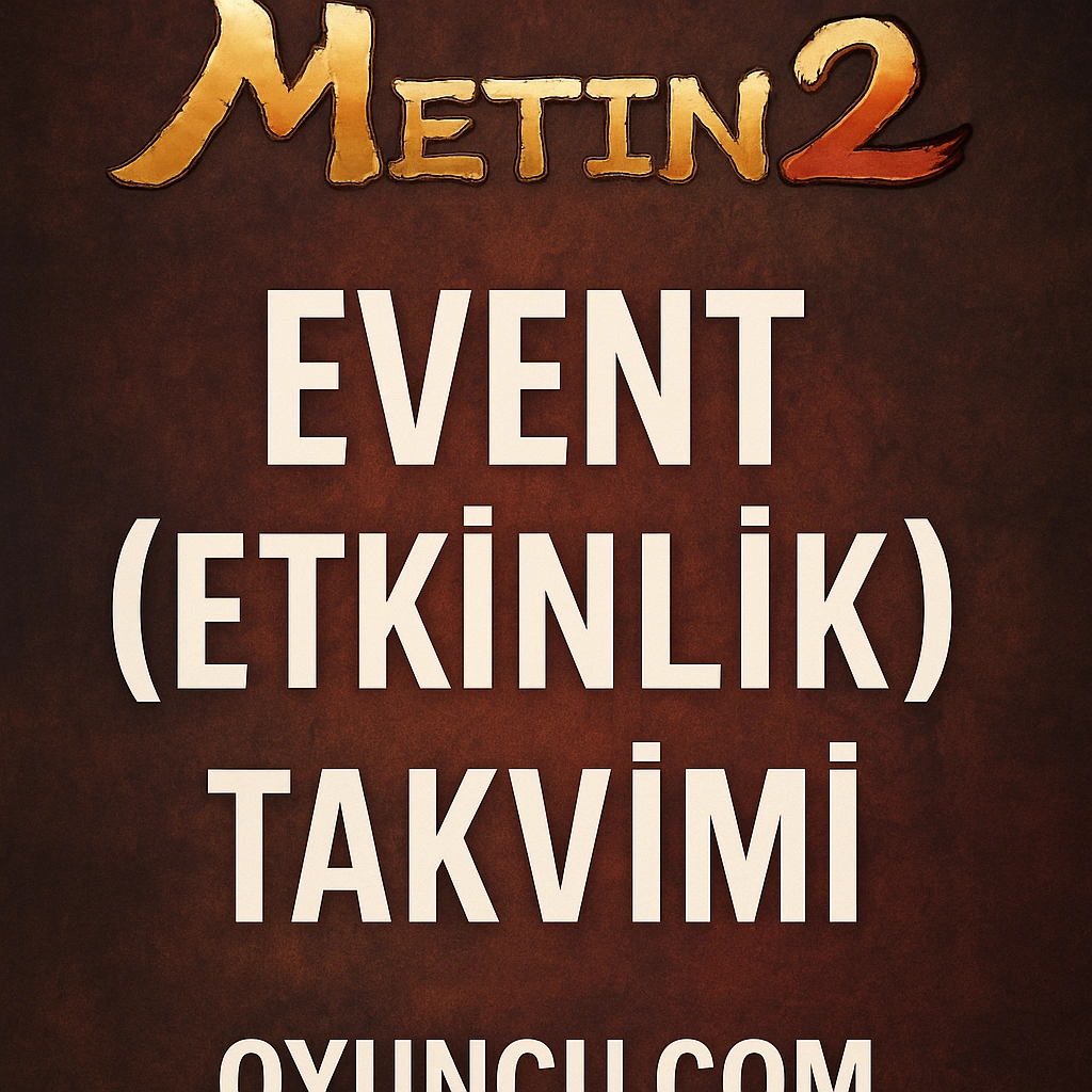 Metin2 Event (Etkinlik) Takvimi – 2025 Güncel Rehber