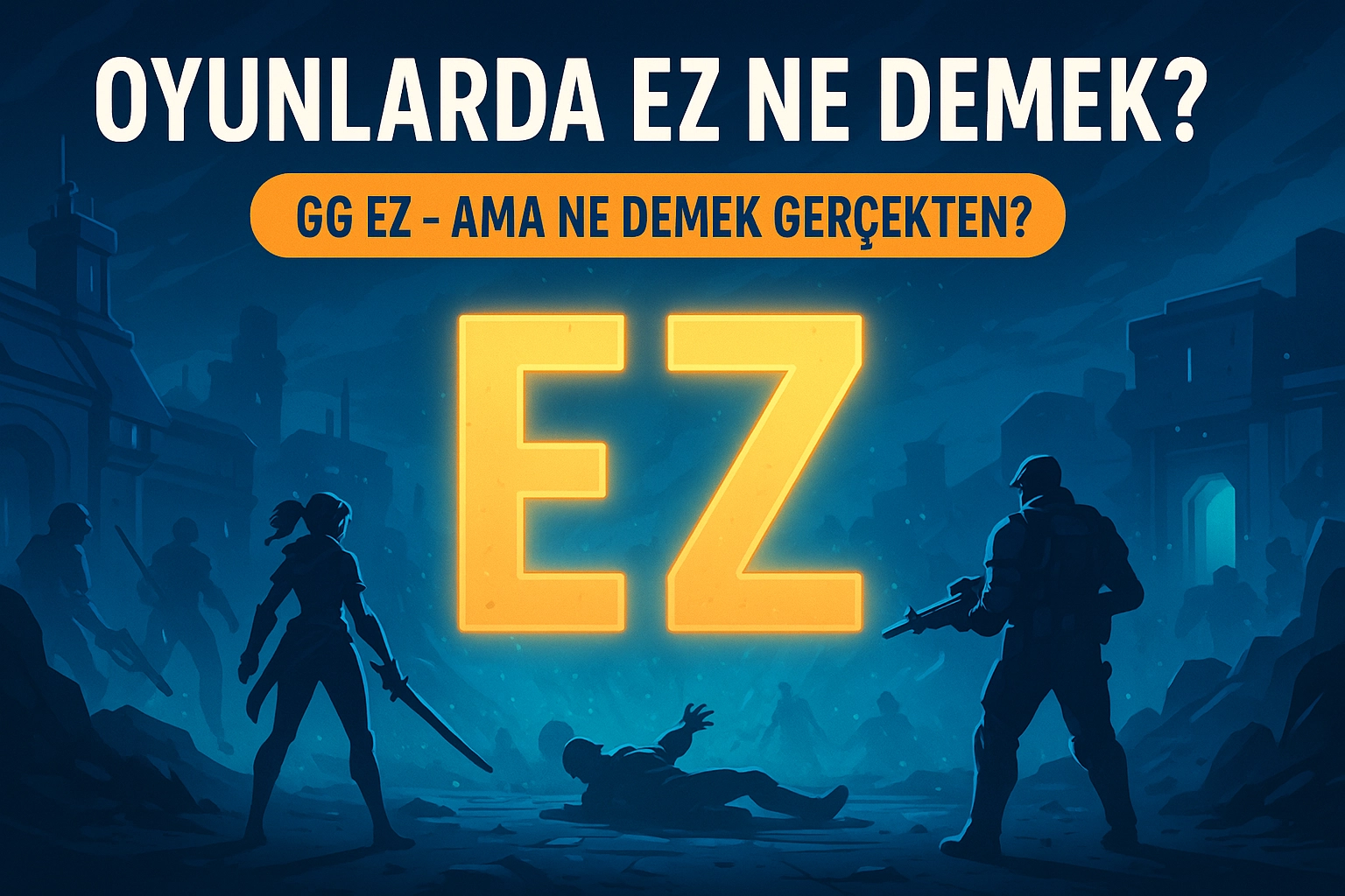 Oyunlarda EZ Ne Demek?