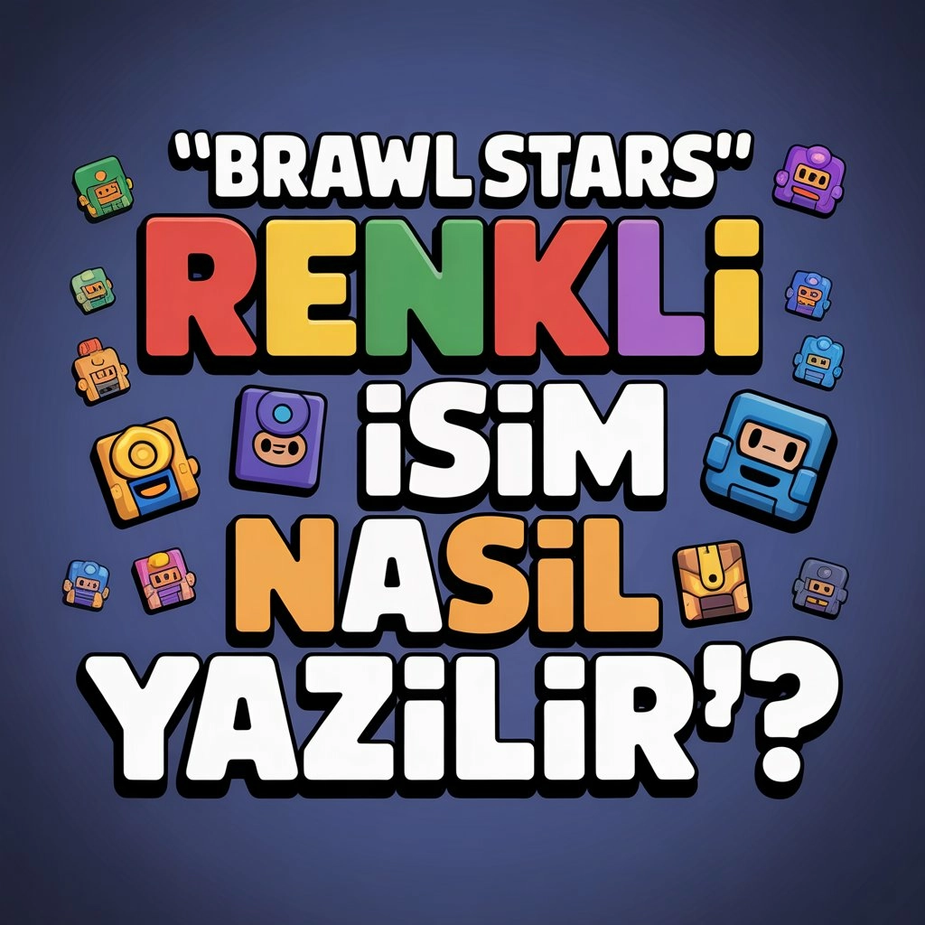 Brawl Stars Renkli Isim Nasıl Yazılır?