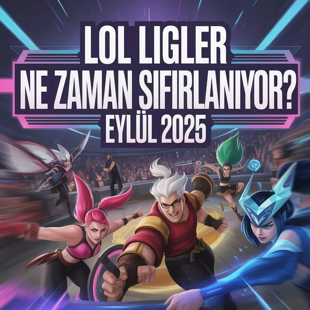 LoL Ligler Ne Zaman Sıfırlanıyor? Eylül 2025