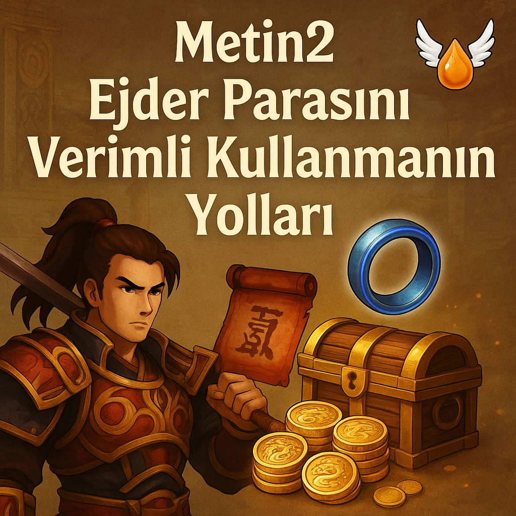 Metin2 Ejder Parasını Verimli Kullanmanın Yolları