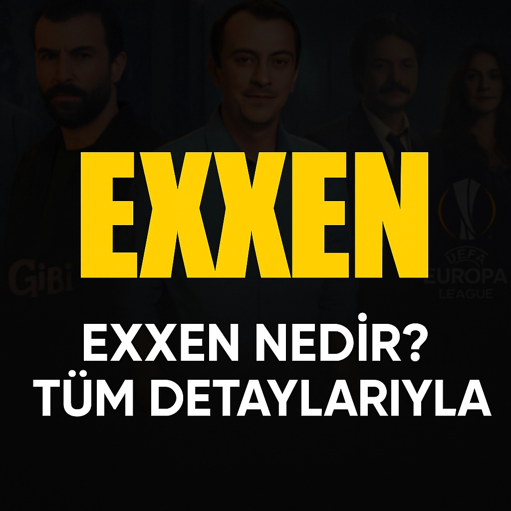 Exxen Nedir? Ne İşe Yarar? Detaylı Rehber