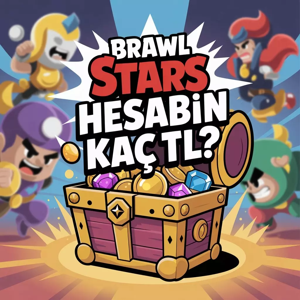 Brawl Stars Hesabın Kaç TL? 2025 Güncel Hesap Değerleme Rehberi