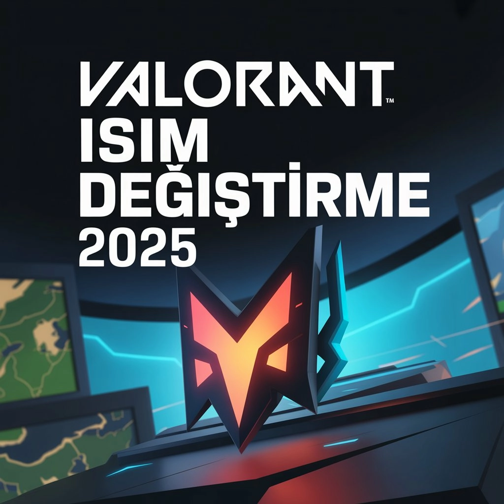 Valorant İsim Değiştirme Nasıl Yapılır? (2025 Güncel Rehber)