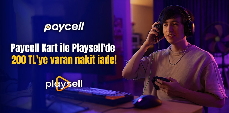 Playsell’de Paycell Kart Kullan, 200 TL’ye Varan Nakit İade Kazan!