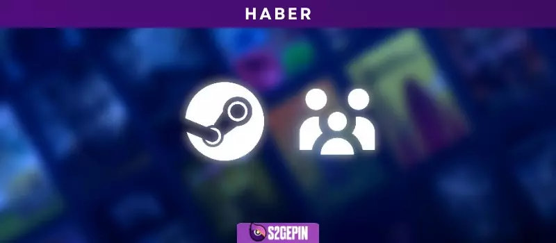 Steam Aileleri özelliği duyuruldu!