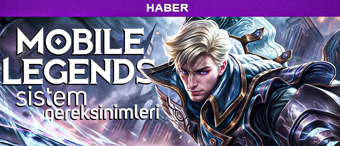 Mobile Legends Sistem Gereksinimleri 2025